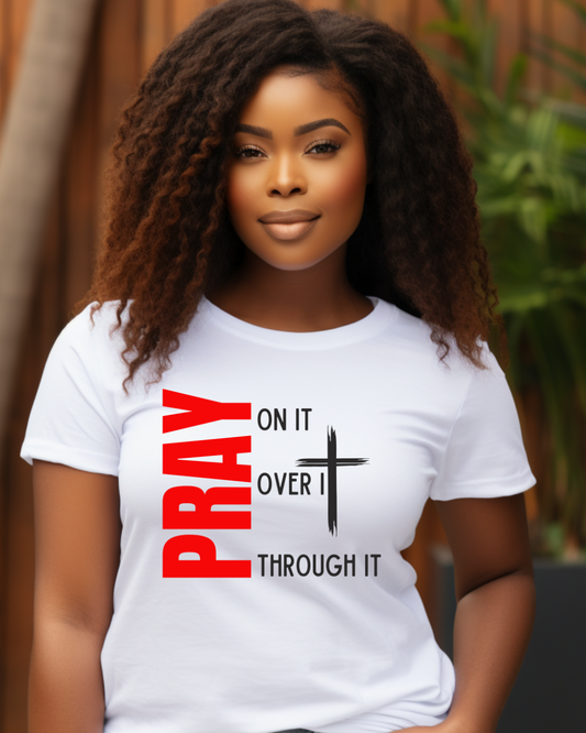 Pray On It Over It Through It